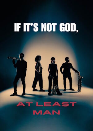 If it's not God, at least Man